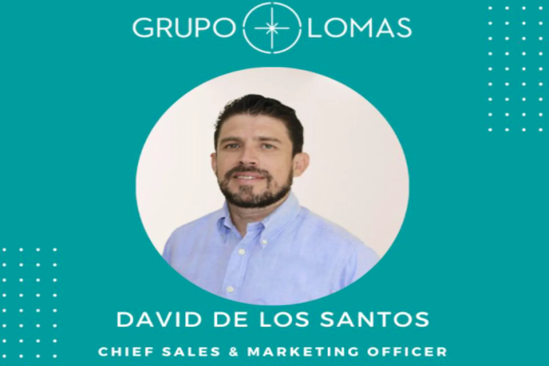 Grupo Lomas anuncio a David de Los Santos como nuevo Sales & CMO